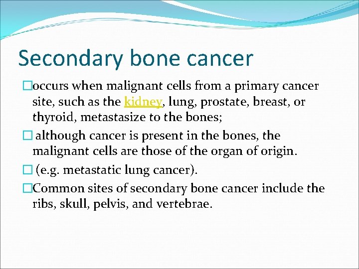 Secondary bone cancer �occurs when malignant cells from a primary cancer site, such as