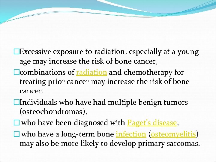 �Excessive exposure to radiation, especially at a young age may increase the risk of