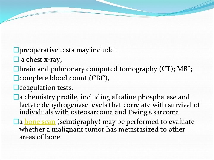 �preoperative tests may include: � a chest x-ray; �brain and pulmonary computed tomography (CT);