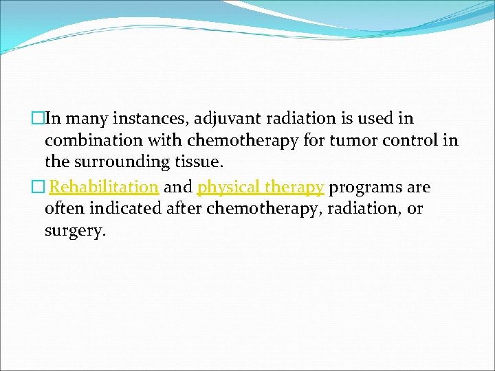 �In many instances, adjuvant radiation is used in combination with chemotherapy for tumor control