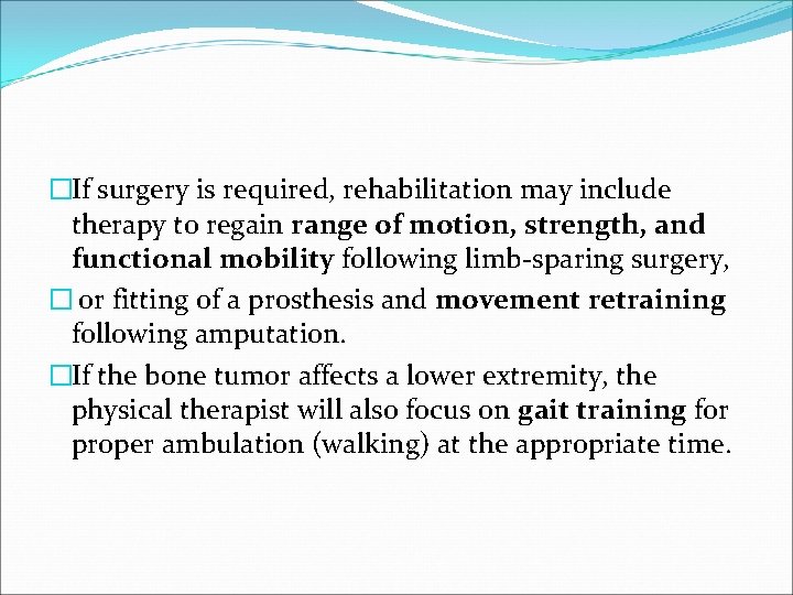 �If surgery is required, rehabilitation may include therapy to regain range of motion, strength,