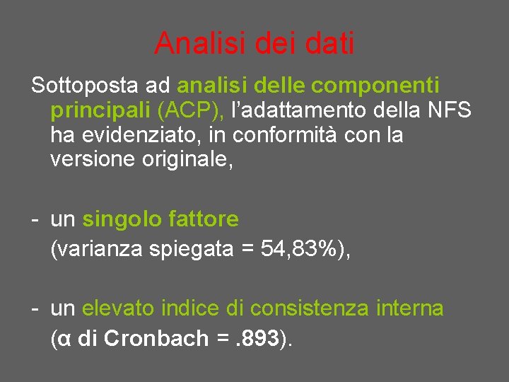 Analisi dei dati Sottoposta ad analisi delle componenti principali (ACP), l’adattamento della NFS ha