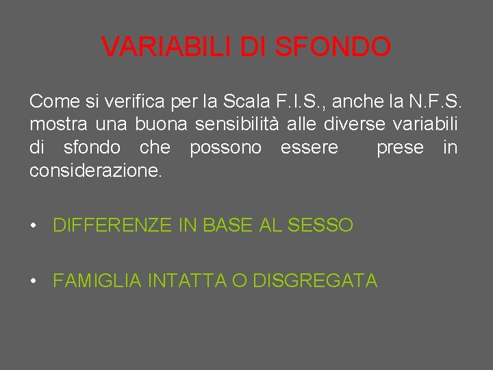 VARIABILI DI SFONDO Come si verifica per la Scala F. I. S. , anche