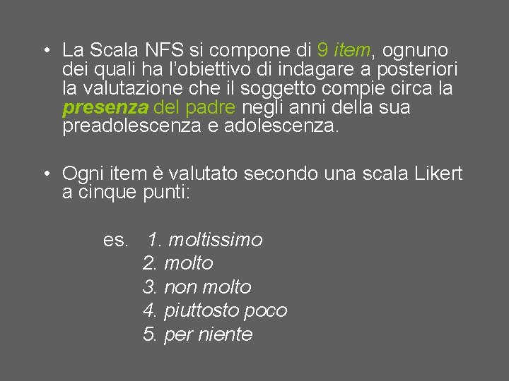  • La Scala NFS si compone di 9 item, ognuno dei quali ha