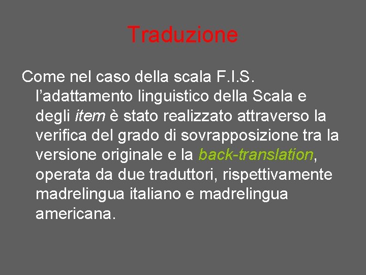 Traduzione Come nel caso della scala F. I. S. l’adattamento linguistico della Scala e