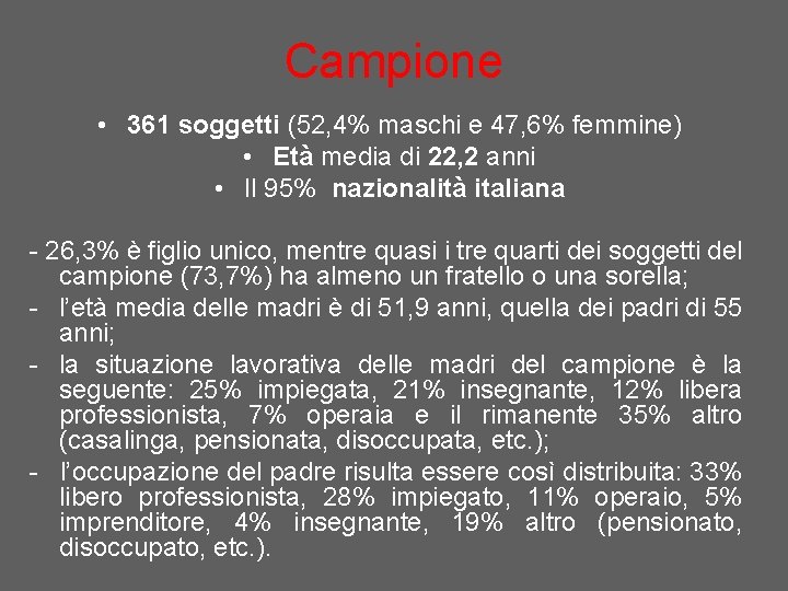 Campione • 361 soggetti (52, 4% maschi e 47, 6% femmine) • Età media