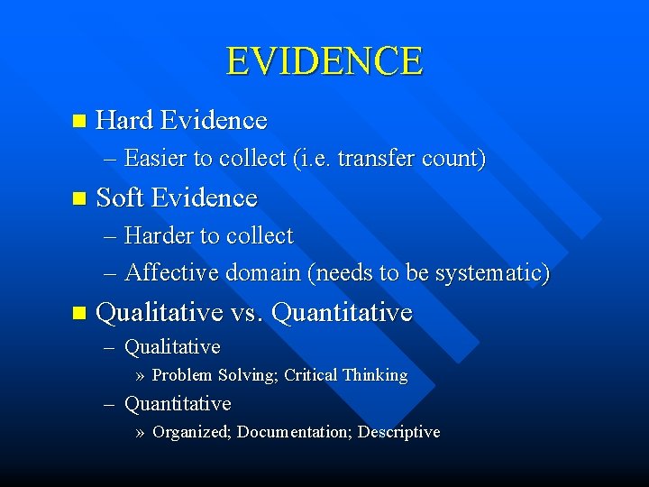 EVIDENCE n Hard Evidence – Easier to collect (i. e. transfer count) n Soft