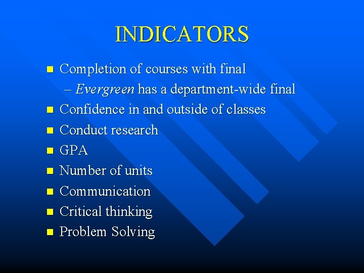 INDICATORS n n n n Completion of courses with final – Evergreen has a
