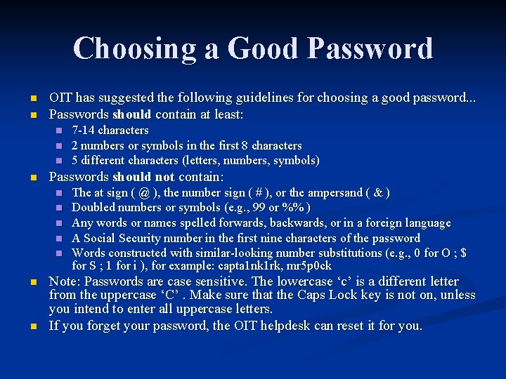 Choosing a Good Password n n OIT has suggested the following guidelines for choosing