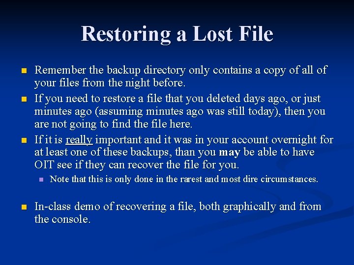 Restoring a Lost File n n n Remember the backup directory only contains a