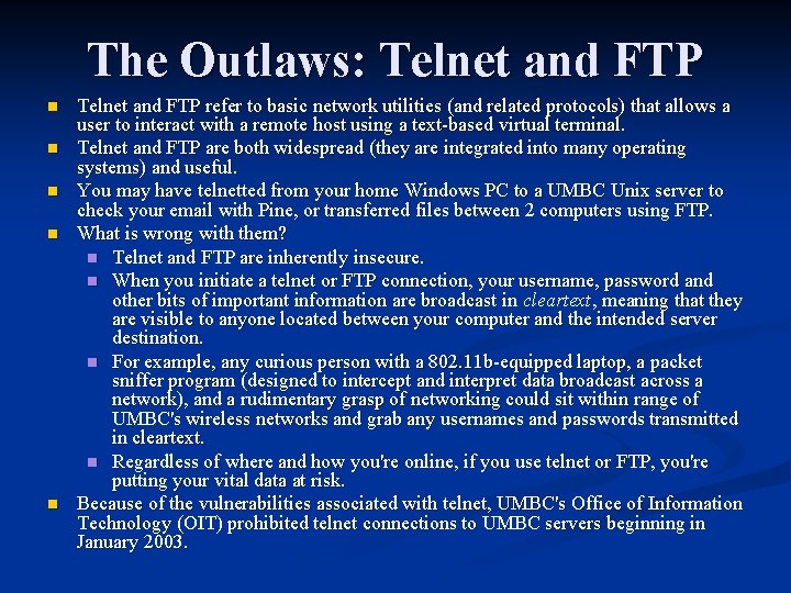 The Outlaws: Telnet and FTP n n n Telnet and FTP refer to basic