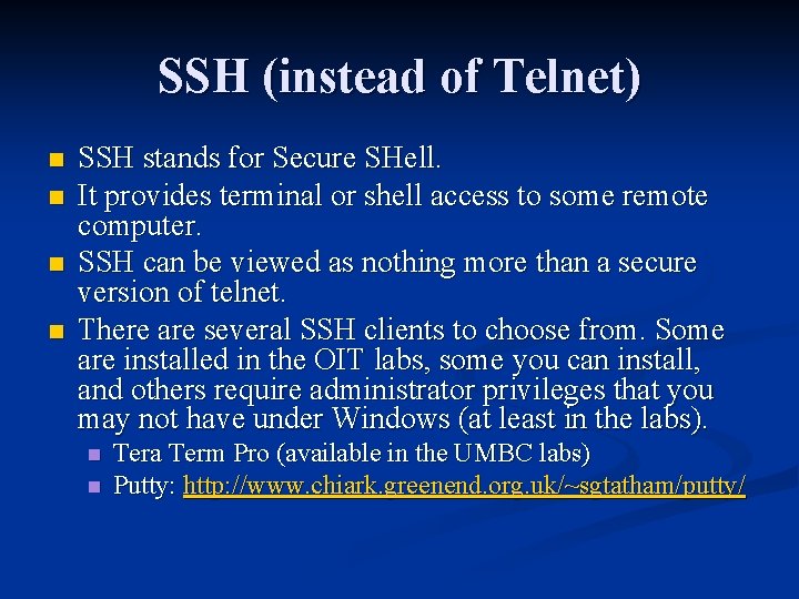 SSH (instead of Telnet) n n SSH stands for Secure SHell. It provides terminal