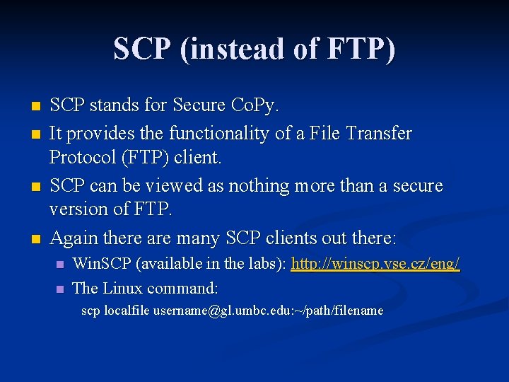 SCP (instead of FTP) n n SCP stands for Secure Co. Py. It provides
