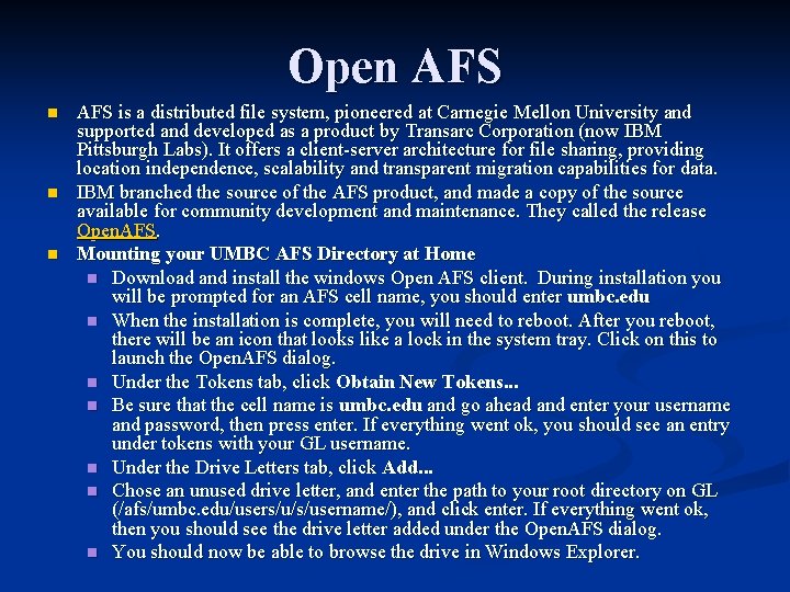 Open AFS n n n AFS is a distributed file system, pioneered at Carnegie