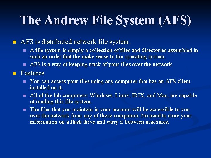 The Andrew File System (AFS) n AFS is distributed network file system. n n