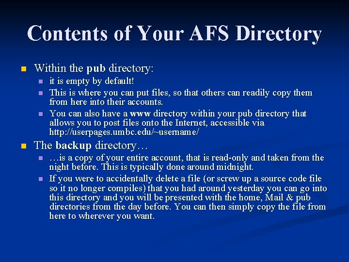 Contents of Your AFS Directory n Within the pub directory: n n it is