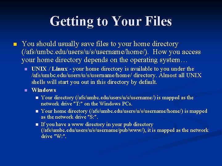 Getting to Your Files n You should usually save files to your home directory