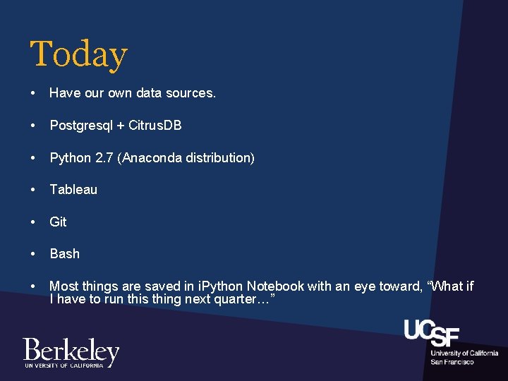 Today • Have our own data sources. • Postgresql + Citrus. DB • Python