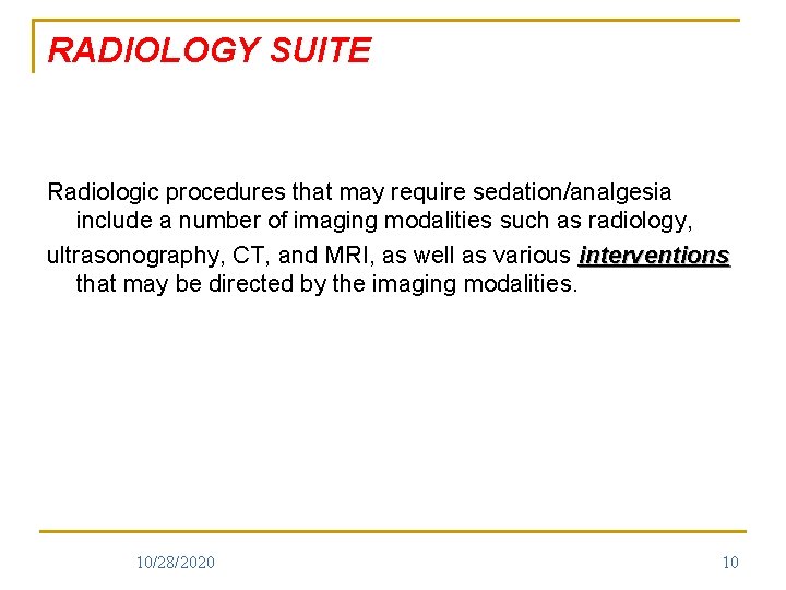 RADIOLOGY SUITE Radiologic procedures that may require sedation/analgesia include a number of imaging modalities