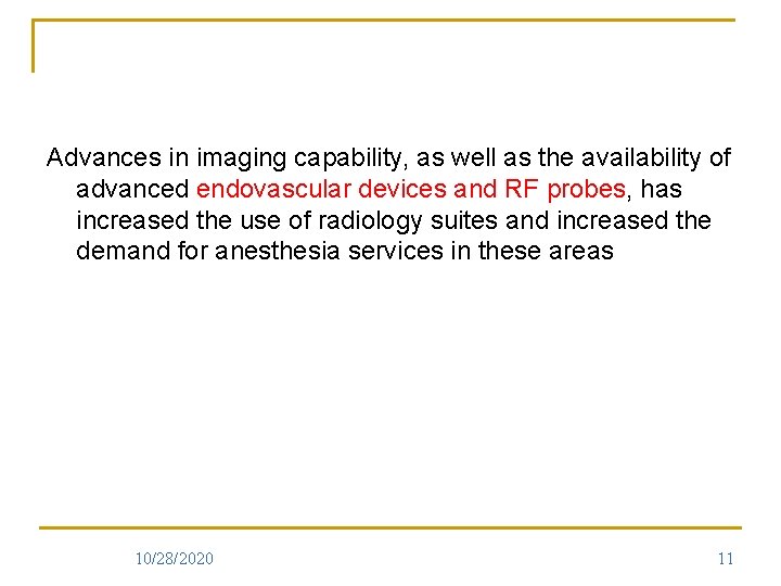Advances in imaging capability, as well as the availability of advanced endovascular devices and