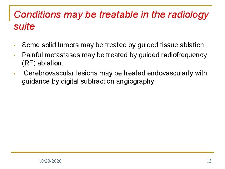 Conditions may be treatable in the radiology suite • • • Some solid tumors