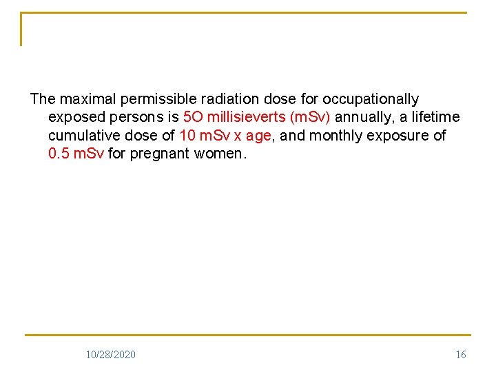 The maximal permissible radiation dose for occupationally exposed persons is 5 O millisieverts (m.