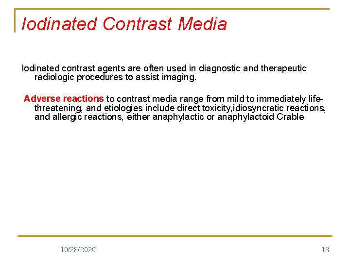 Iodinated Contrast Media Iodinated contrast agents are often used in diagnostic and therapeutic radiologic