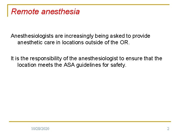 Remote anesthesia Anesthesiologists are increasingly being asked to provide anesthetic care in locations outside