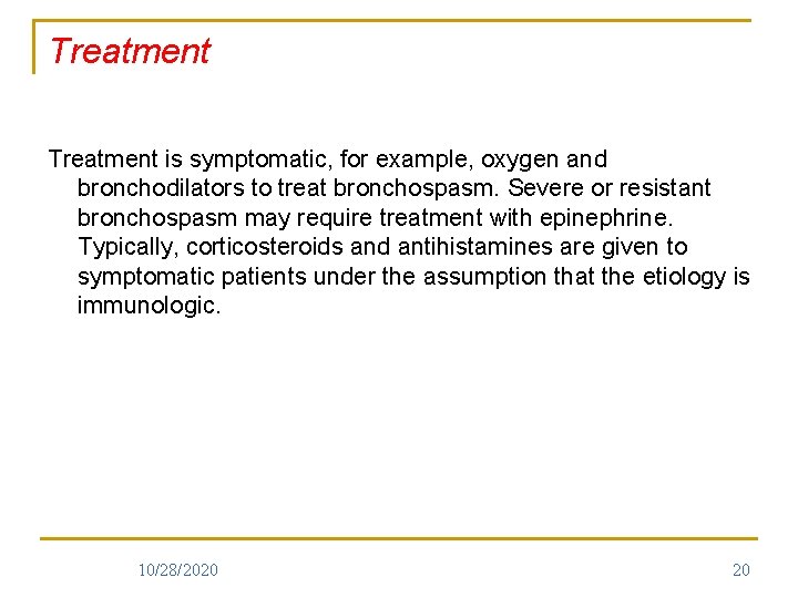 Treatment is symptomatic, for example, oxygen and bronchodilators to treat bronchospasm. Severe or resistant