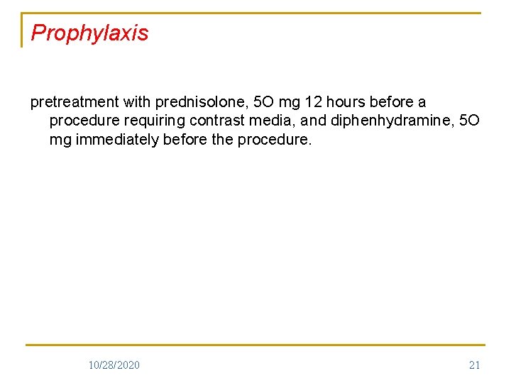 Prophylaxis pretreatment with prednisolone, 5 O mg 12 hours before a procedure requiring contrast