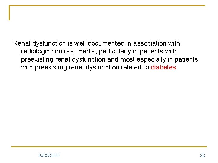 Renal dysfunction is well documented in association with radiologic contrast media, particularly in patients