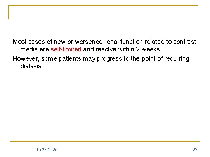 Most cases of new or worsened renal function related to contrast media are self-limited