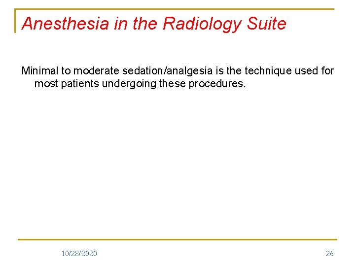 Anesthesia in the Radiology Suite Minimal to moderate sedation/analgesia is the technique used for