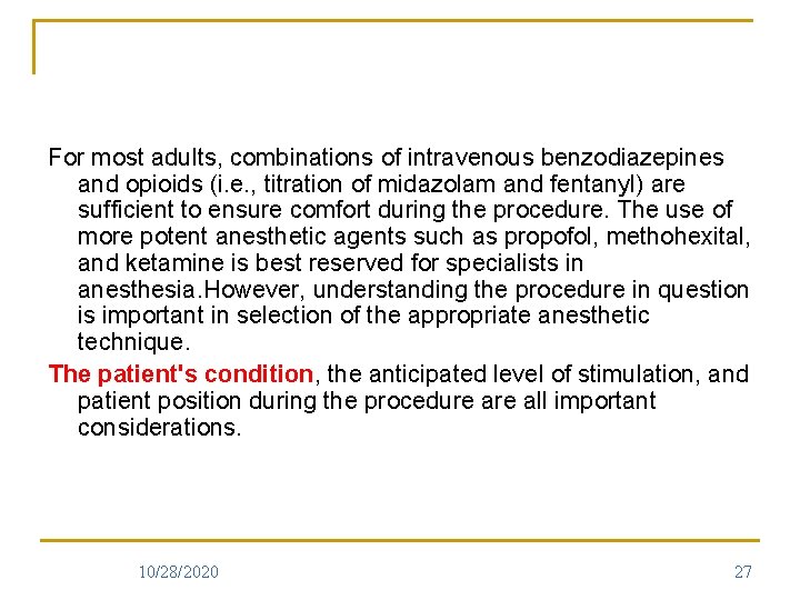 For most adults, combinations of intravenous benzodiazepines and opioids (i. e. , titration of