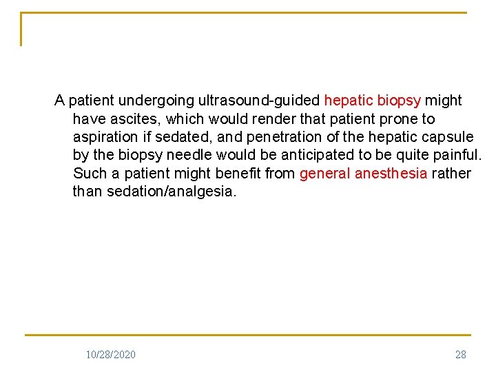 A patient undergoing ultrasound-guided hepatic biopsy might have ascites, which would render that patient