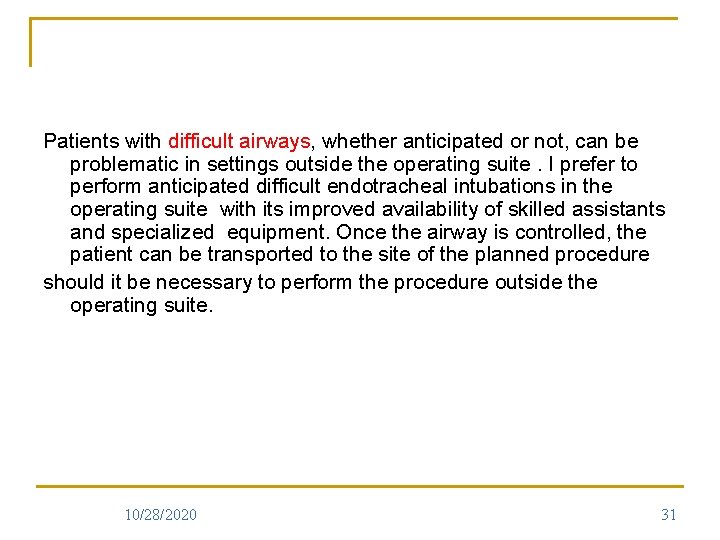 Patients with difficult airways, whether anticipated or not, can be problematic in settings outside