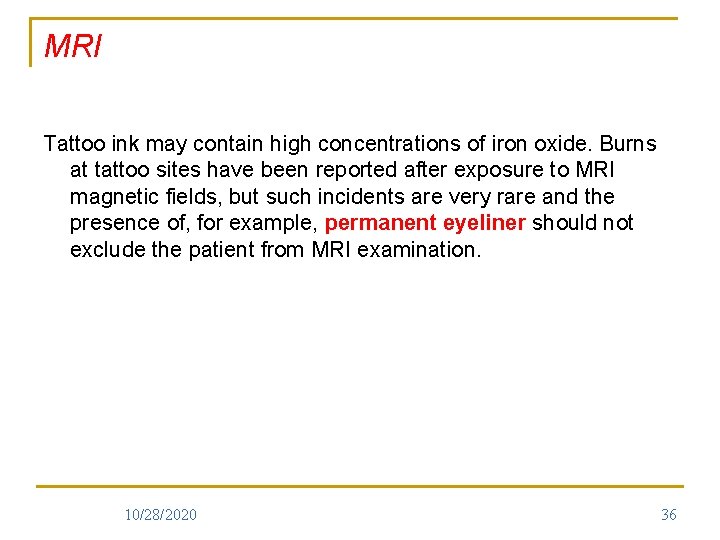 MRI Tattoo ink may contain high concentrations of iron oxide. Burns at tattoo sites