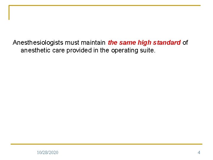 Anesthesiologists must maintain the same high standard of anesthetic care provided in the operating