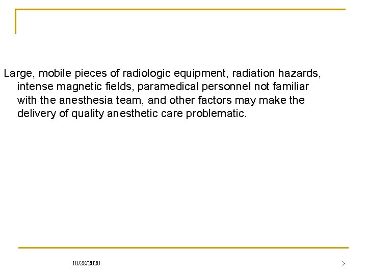 Large, mobile pieces of radiologic equipment, radiation hazards, intense magnetic fields, paramedical personnel not