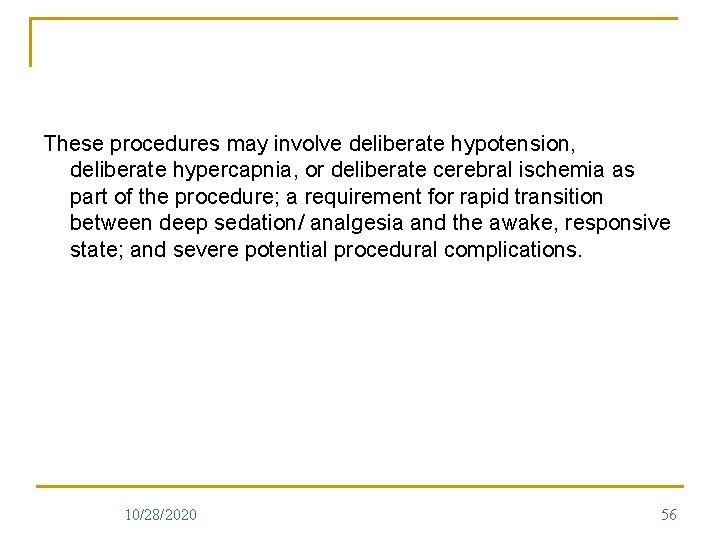 These procedures may involve deliberate hypotension, deliberate hypercapnia, or deliberate cerebral ischemia as part