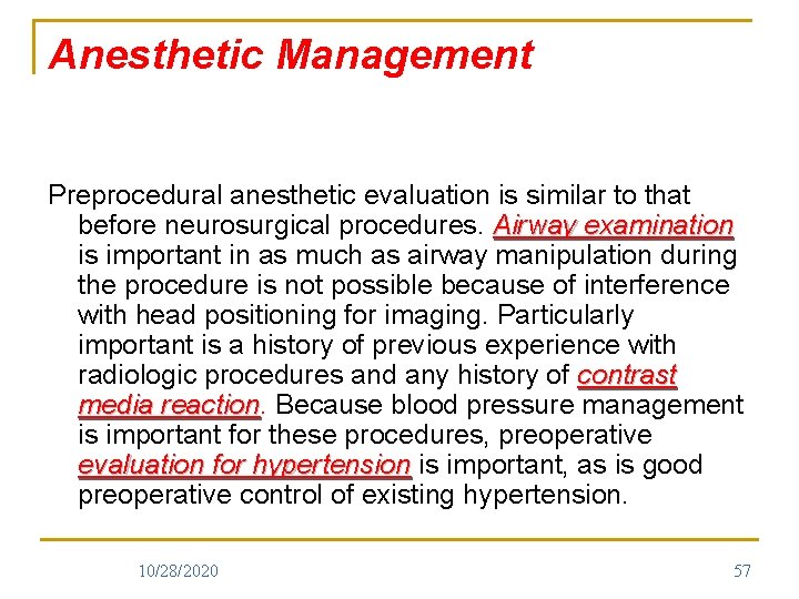 Anesthetic Management Preprocedural anesthetic evaluation is similar to that before neurosurgical procedures. Airway examination