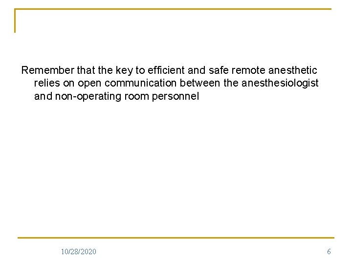 Remember that the key to efficient and safe remote anesthetic relies on open communication