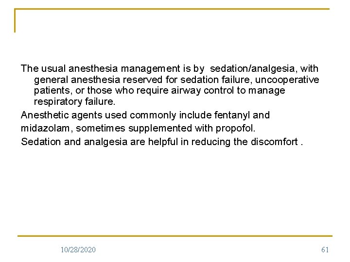 The usual anesthesia management is by sedation/analgesia, with general anesthesia reserved for sedation failure,