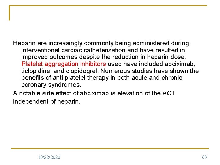 Heparin are increasingly commonly being administered during interventional cardiac catheterization and have resulted in