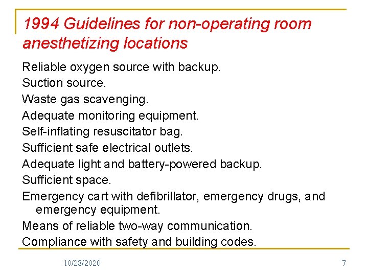 1994 Guidelines for non-operating room anesthetizing locations Reliable oxygen source with backup. Suction source.