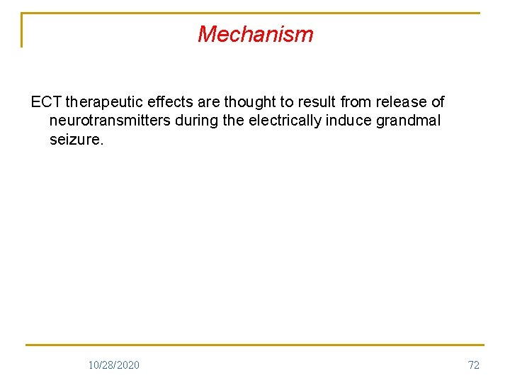 Mechanism ECT therapeutic effects are thought to result from release of neurotransmitters during the