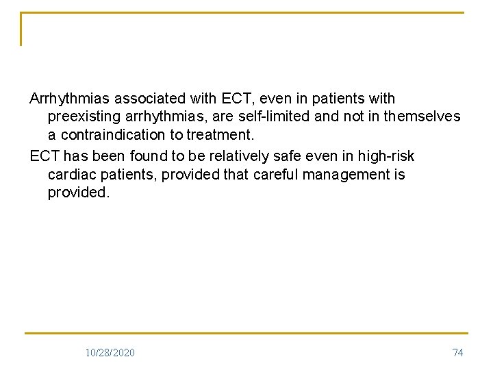 Arrhythmias associated with ECT, even in patients with preexisting arrhythmias, are self-limited and not