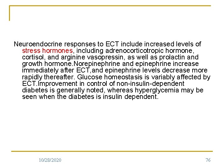 Neuroendocrine responses to ECT include increased levels of stress hormones, including adrenocorticotropic hormone, cortisol,