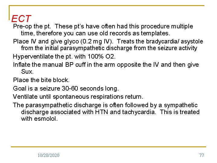 ECT Pre-op the pt. These pt’s have often had this procedure multiple time, therefore