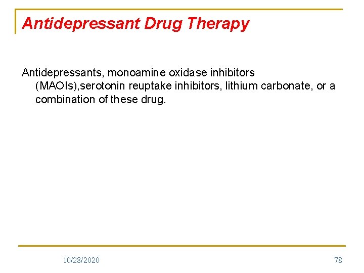 Antidepressant Drug Therapy Antidepressants, monoamine oxidase inhibitors (MAOIs), serotonin reuptake inhibitors, lithium carbonate, or